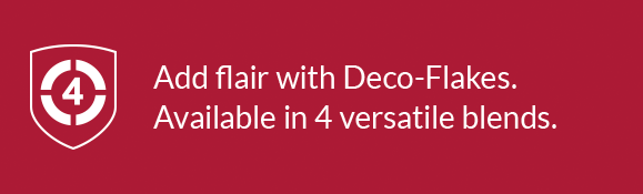 Choose from four types of Deco Flakes.